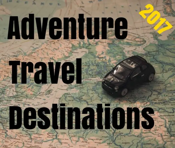 Adventure Travel Destinations for 2017