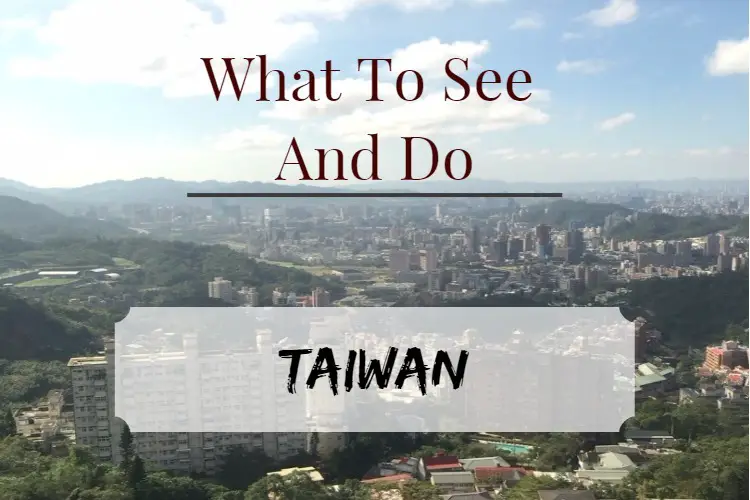The best things to see and do in Taiwan